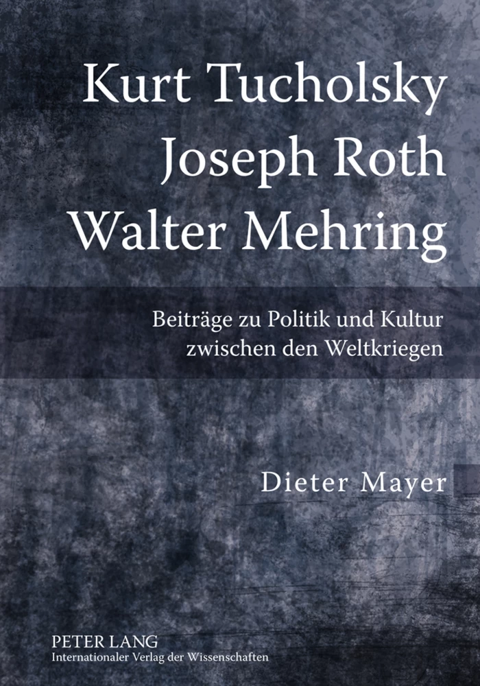 Title: Kurt Tucholsky – Joseph Roth – Walter Mehring