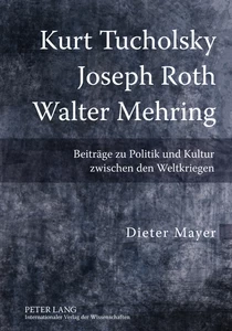 Titel: Kurt Tucholsky – Joseph Roth – Walter Mehring