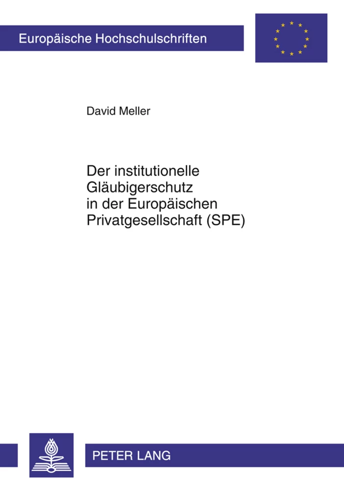 Titel: Der institutionelle Gläubigerschutz in der Europäischen Privatgesellschaft (SPE)