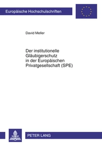 Title: Der institutionelle Gläubigerschutz in der Europäischen Privatgesellschaft (SPE)