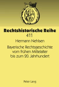 Titel: Bayerische Rechtsgeschichte vom frühen Mittelalter bis zum 20. Jahrhundert