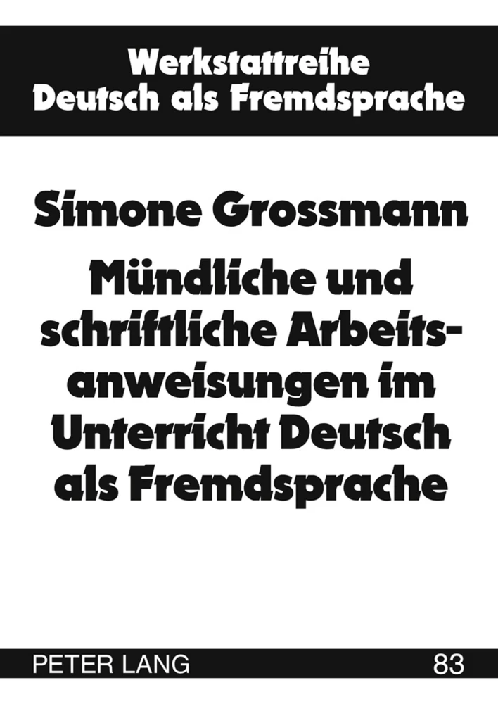 Titel: Mündliche und schriftliche Arbeitsanweisungen im Unterricht Deutsch als Fremdsprache