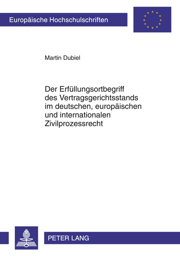 Titel: Der Erfüllungsortbegriff des Vertragsgerichtsstands im deutschen, europäischen und internationalen Zivilprozessrecht