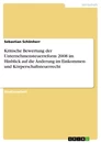 Titre: Kritische Bewertung der Unternehmensteuerreform 2008 im Hinblick auf die Änderung im Einkommen- und Körperschaftsteuerrecht