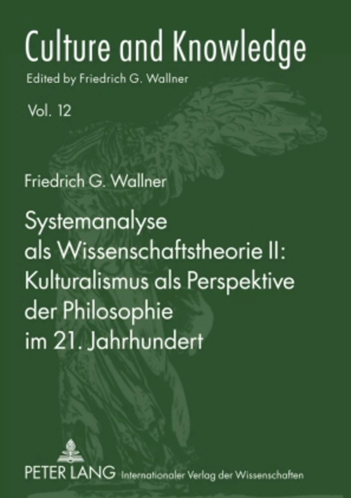 Titel: Systemanalyse als Wissenschaftstheorie II: Kulturalismus als Perspektive der Philosophie im 21. Jahrhundert