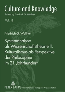 Title: Systemanalyse als Wissenschaftstheorie II: Kulturalismus als Perspektive der Philosophie im 21. Jahrhundert