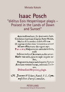 Title: Isaac Posch «diditus Eois Hesperiisque plagis – Praised in the lands of Dawn and Sunset»