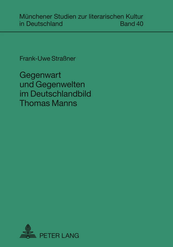 Titel: Gegenwart und Gegenwelten im Deutschlandbild Thomas Manns
