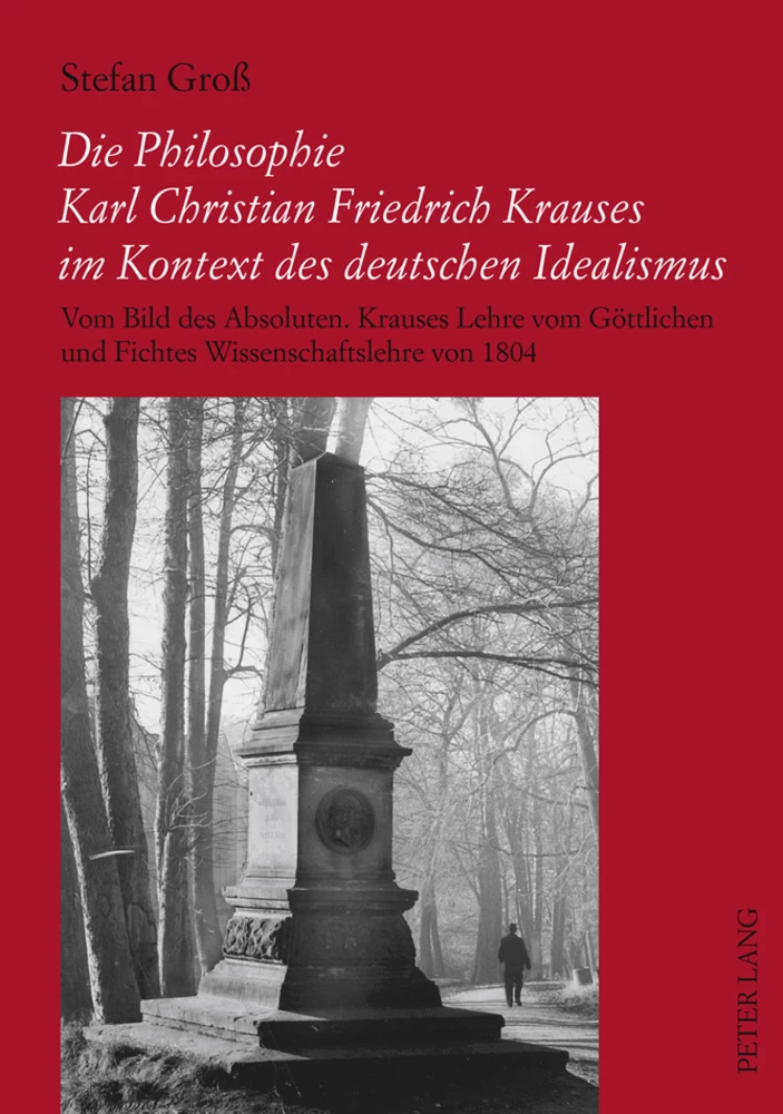 Titel: Die Philosophie Karl Christian Friedrich Krauses im Kontext des deutschen Idealismus