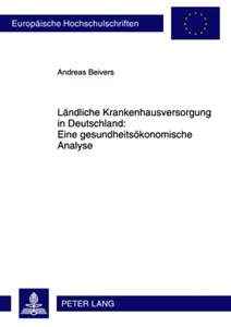 Title: Ländliche Krankenhausversorgung in Deutschland:- Eine gesundheitsökonomische Analyse