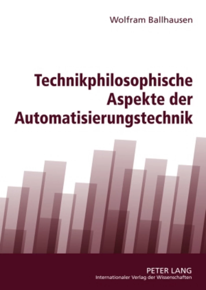 Titel: Technikphilosophische Aspekte der Automatisierungstechnik