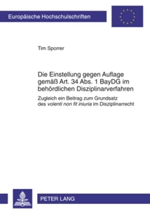 Title: Die Einstellung gegen Auflage gemäß Art. 34 Abs. 1 BayDG im behördlichen Disziplinarverfahren