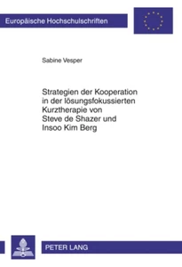 Title: Strategien der Kooperation in der lösungsfokussierten Kurztherapie von Steve de Shazer und Insoo Kim Berg