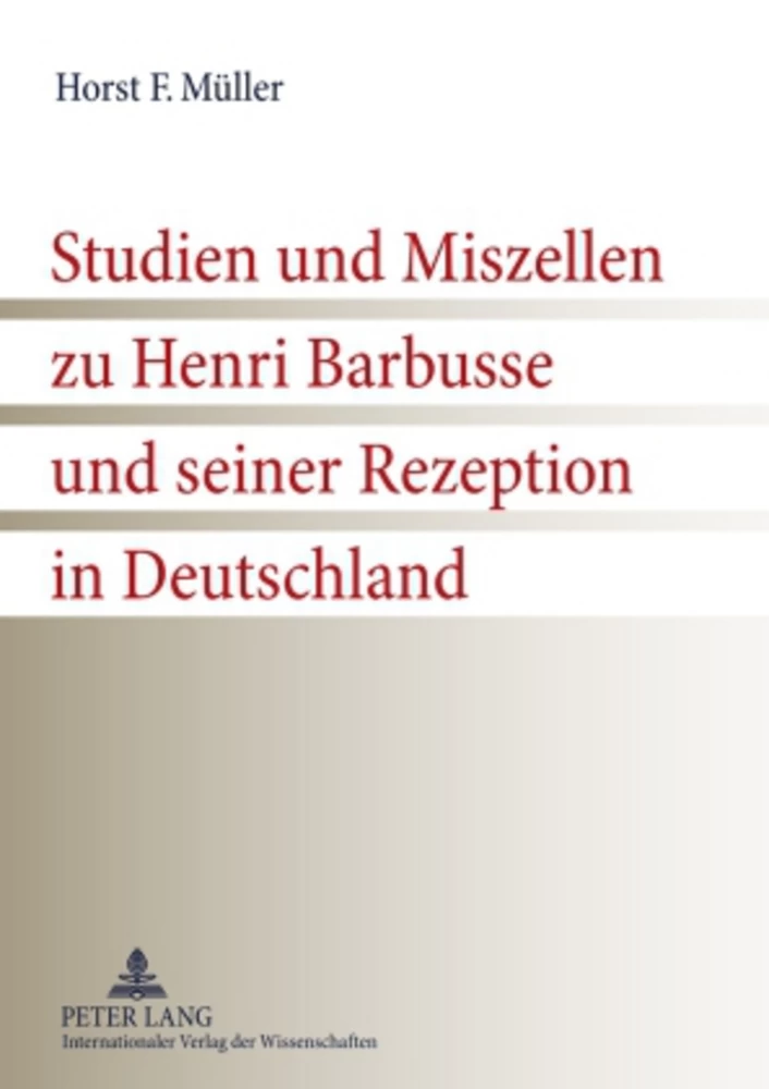 Titel: Studien und Miszellen zu Henri Barbusse und seiner Rezeption in Deutschland
