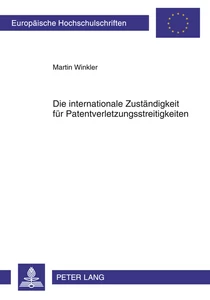 Title: Die internationale Zuständigkeit für Patentverletzungsstreitigkeiten