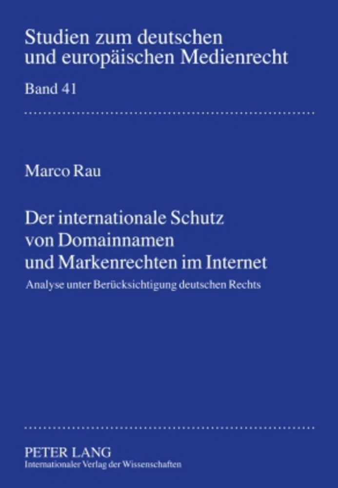 Titel: Der internationale Schutz von Domainnamen und Markenrechten im Internet