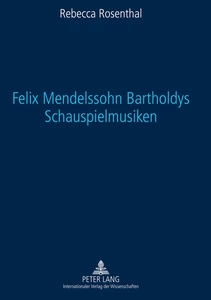 Title: Felix Mendelssohn Bartholdys Schauspielmusiken