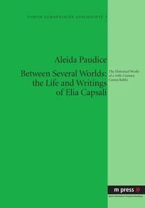 Title: Between Several Worlds: the Life and Writings of Elia Capsali
