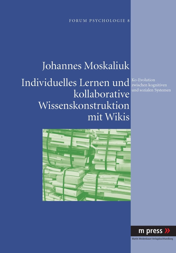 Titel: Individuelles Lernen und kollaborative Wissenskonstruktion mit Wikis als Ko-Evolution zwischen kognitiven und sozialen Systemen