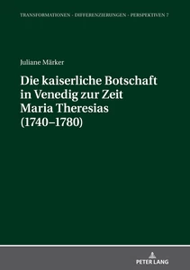 Titel: Die kaiserliche Botschaft in Venedig zur Zeit Maria Theresias (1740-1780)