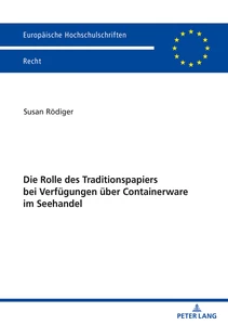 Titel: Die Rolle des Traditionspapiers bei Verfügungen über Containerware im Seehandel