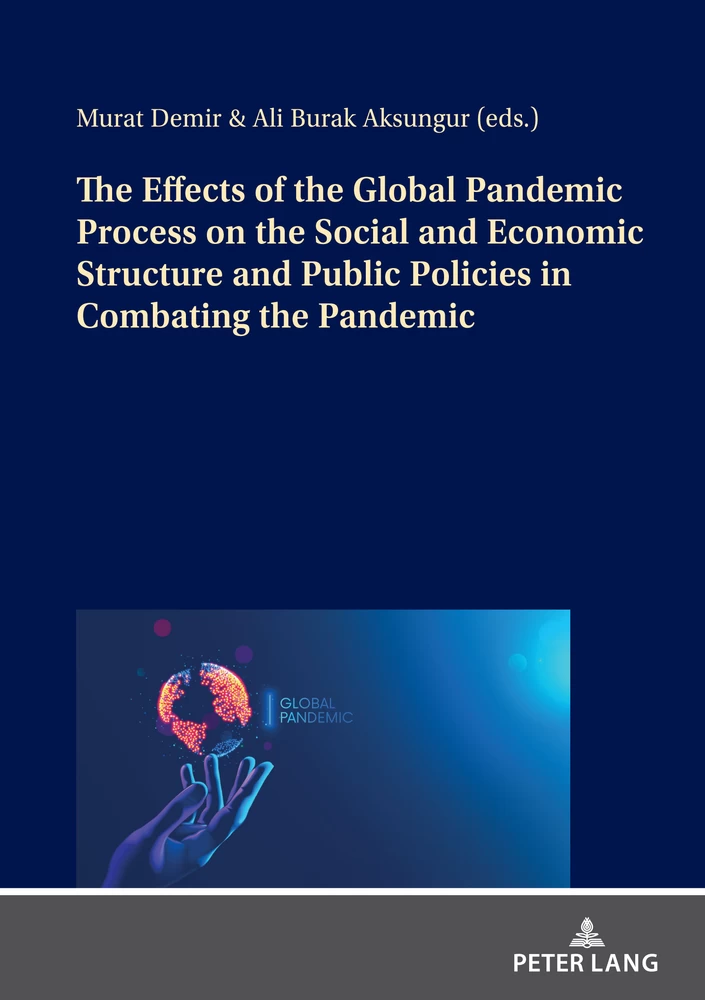 Title: The Effects of the Global Pandemic Process on the Social and Economic Structure and Public Policies in Combating the Pandemic