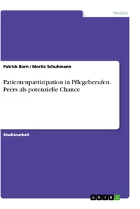 Title: Patientenpartizipation in Pflegeberufen. Peers als potenzielle Chance