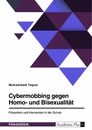 Título: Cybermobbing gegen Homo- und Bisexualität. Prävention und Intervention in der Schule