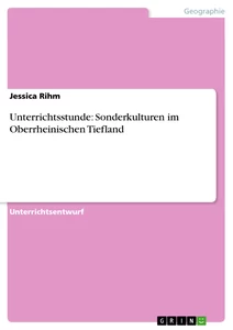 Titel: Unterrichtsstunde: Sonderkulturen im Oberrheinischen Tiefland
