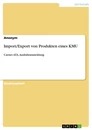 Titel: Import/Export von Produkten eines KMU