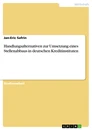 Titre: Handlungsalternativen zur Umsetzung eines Stellenabbaus in deutschen Kreditinstituten