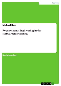 Titel: Requirements Engineering in der Softwareentwicklung