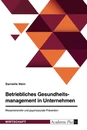 Title: Betriebliches Gesundheitsmanagement in Unternehmen. Wissenstransfer und psychosoziale Prävention