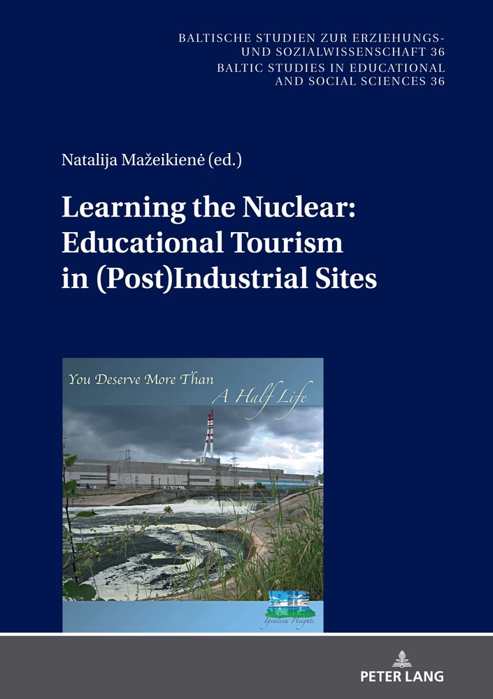 Title: Learning the Nuclear: Educational Tourism in (Post)Industrial Sites