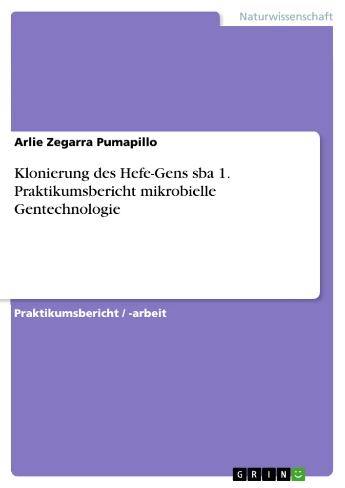 Título: Klonierung des Hefe-Gens sba 1. Praktikumsbericht mikrobielle Gentechnologie