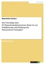Titel: Der Vorschlag einer EU-Finanztransaktionssteuer. Kann sie zur Stabilisierung und Stärkung des Finanzsektors beitragen?