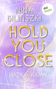 Titel: Hold you close: Lucy & Julian