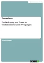 Titel: Zur Bedeutung von Frauen in fundamentalistischen Bewegungen