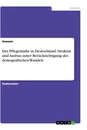 Title: Der Pflegemarkt in Deutschland. Struktur und Ausbau unter Berücksichtigung des demografischen Wandels
