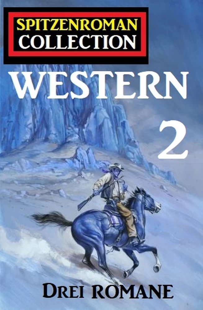 Titel: Spitzenroman Collection Western #2 - Drei Romane