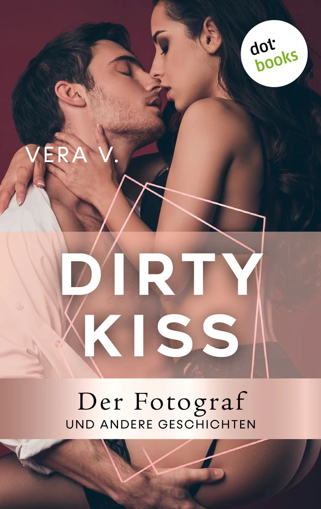 Titel: DIRTY KISS - Der Fotograf