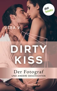 Titel: DIRTY KISS - Der Fotograf