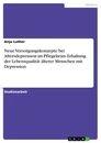 Title: Neue Versorgungskonzepte bei Altersdepression im Pflegeheim. Erhaltung der Lebensqualität älterer Menschen mit Depression