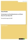 Title: Steuerung von Kreditinstituten auf Basis Basel II und Basel III