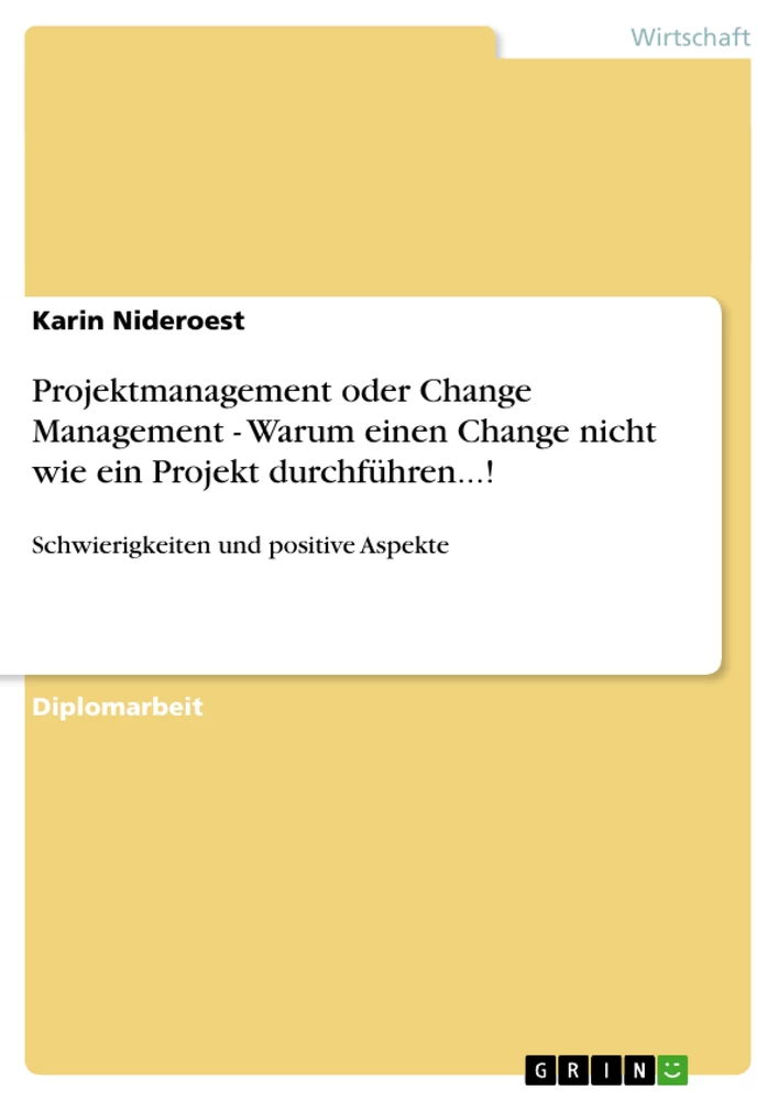 Titel: Projektmanagement oder Change Management - Warum einen Change nicht wie ein Projekt durchführen...! 
