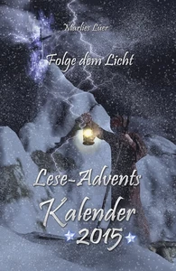Titel: Lese-Adventskalender 2015 Folge dem Licht!