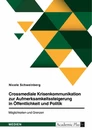 Titre: Crossmediale Krisenkommunikation zur Aufmerksamkeitssteigerung in Öffentlichkeit und Politik. Möglichkeiten und Grenzen