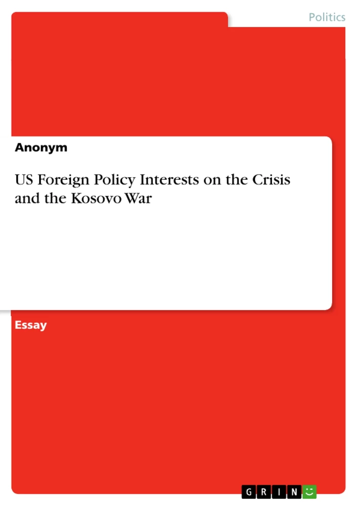 Titel: US Foreign Policy Interests on the Crisis and the Kosovo War
