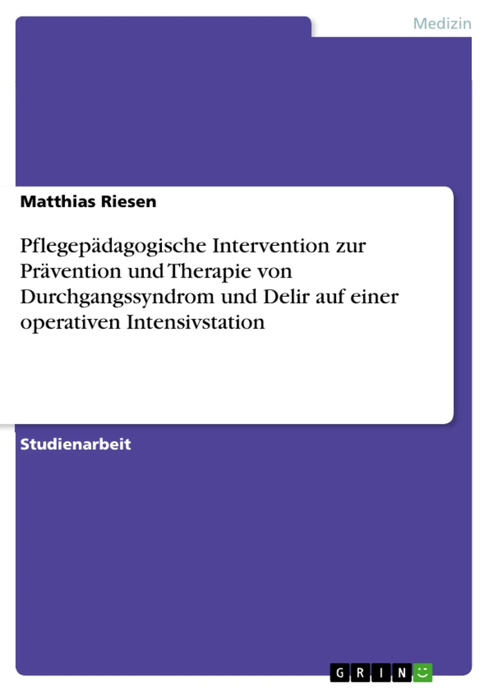 Title: Pflegepädagogische Intervention zur Prävention und Therapie von Durchgangssyndrom und Delir auf einer operativen Intensivstation