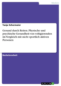 Titre: Gesund durch Reiten. Physische und psychische Gesundheit von voltigierenden im Vergleich mit nicht sportlich aktiven Personen